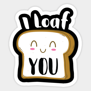 I Loaf You Sticker